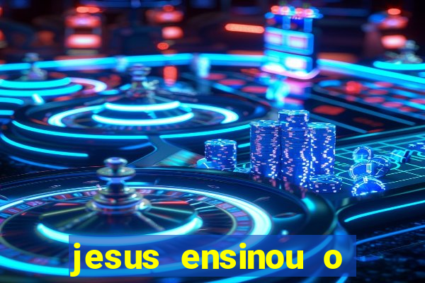 jesus ensinou o segredo da prosperidade